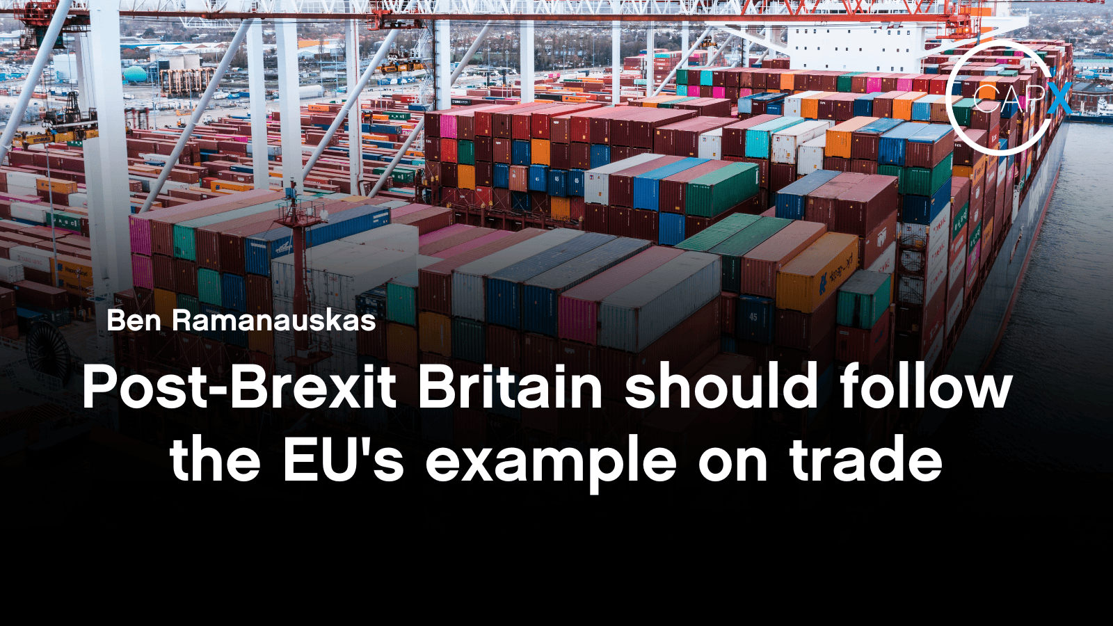 Post-Brexit Britain should follow the EU's example on trade - CapX