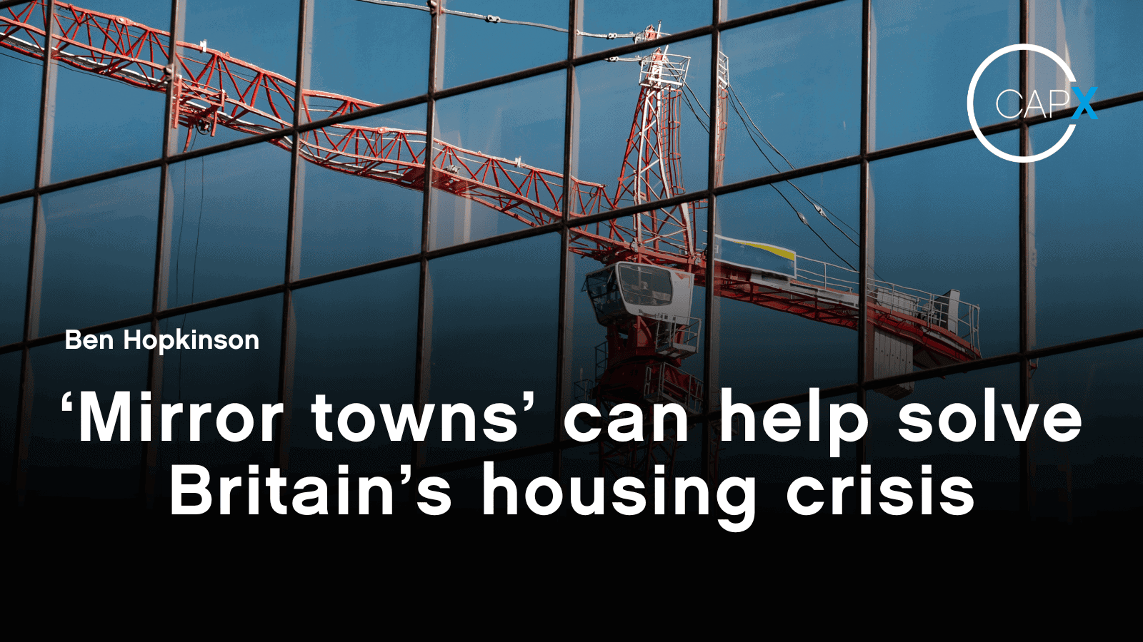 'Mirror towns' can help solve Britain's housing crisis - CapX