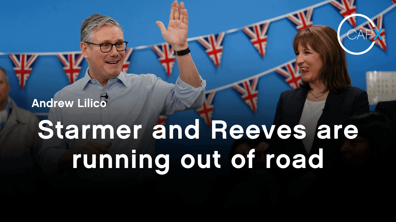 Starmer and Reeves are running out of road - CapX