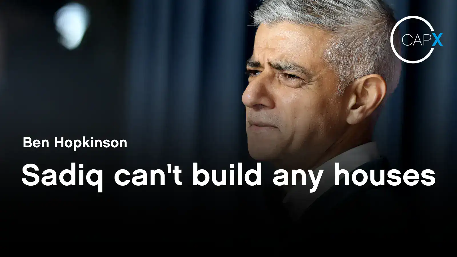Sadiq can't build any houses - CapX